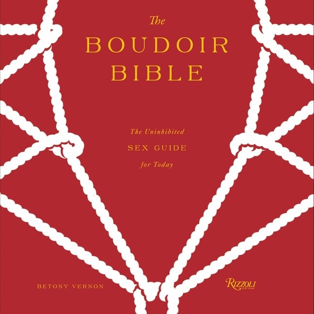 The Boudoir Bible: The Uninhibited Sex Guide for Today