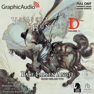 Front cover_Vampire Hunter D: Volume 11 - Pale Fallen Angel Parts One and Two [Dramatized Adaptation]