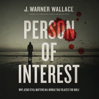 Person of Interest: Why Jesus Still Matters in a World that Rejects the Bible