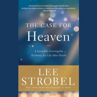 The Case for Heaven: A Journalist Investigates Evidence for Life After Death