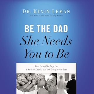 Front cover_Be the Dad She Needs You to Be