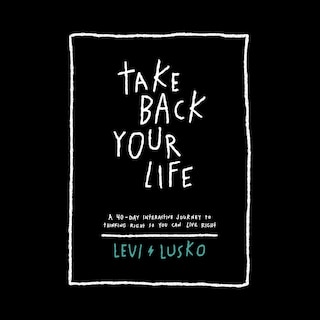 Take Back Your Life: A 40-Day Interactive Journey to Thinking Right So You Can Live Right