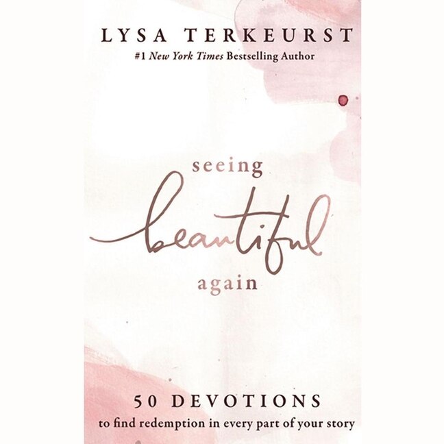 Seeing Beautiful Again: 50 Devotions to Find Redemption in Every Part of Your Story