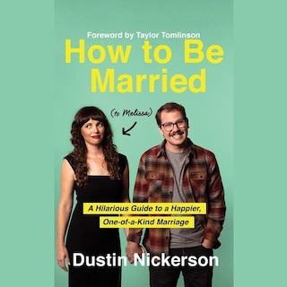 How to Be Married (to Melissa): A Hilarious Guide to a Happier, One-of-a-Kind Marriage