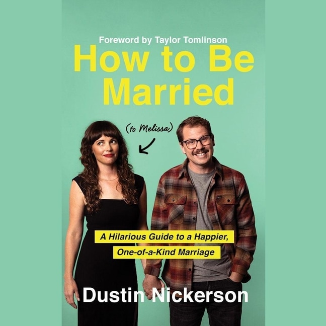 How to Be Married (to Melissa): A Hilarious Guide to a Happier, One-of-a-Kind Marriage