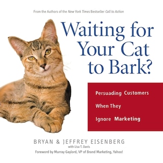 Waiting for Your Cat to Bark?: Persuading Customers When They Ignore Marketing