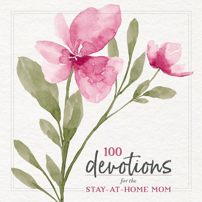 Front cover_100 Devotions for the Stay-at-Home Mom