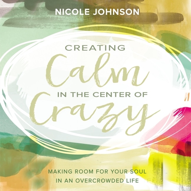 Front cover_Creating Calm in the Center of Crazy