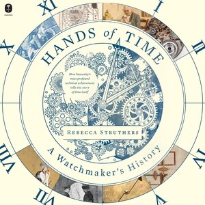 Hands of Time: A Watchmaker’s History