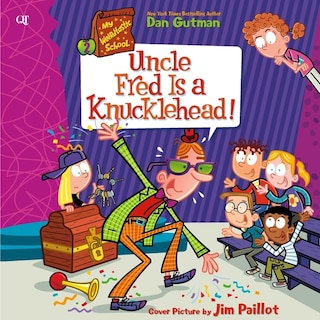 Front cover_My Weirdtastic School #2: Uncle Fred Is a Knucklehead!