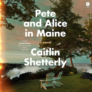 Pete and Alice in Maine: A Novel