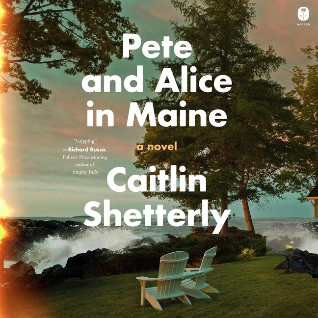 Pete and Alice in Maine: A Novel