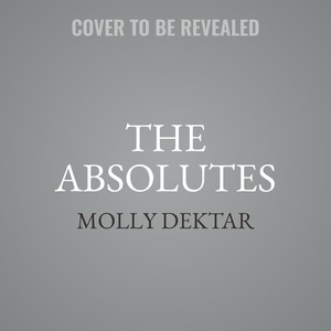 The Absolutes: A Novel