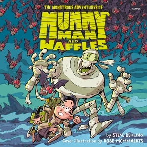 Front cover_The Monstrous Adventures of Mummy Man and Waffles