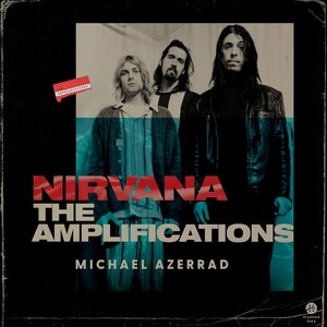 The Amplifications: Reflections on Nirvana