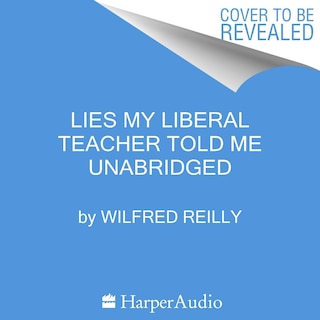 Front cover_Lies My Liberal Teacher Told Me