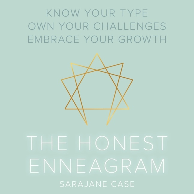 The Honest Enneagram: Know Your Type, Own Your Challenges, Embrace Your Growth