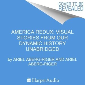 Couverture_America Redux: Visual Stories from Our Dynamic History