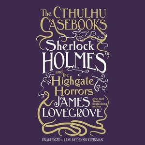 Front cover_The Cthulhu Casebooks: Sherlock Holmes and the Highgate Horrors