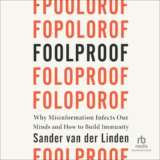 Foolproof: Why Misinformation Infects Our Minds and How to Build Immunity