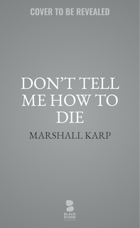Front cover_Don&rsquo;t Tell Me How to Die