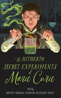 Front cover_The Hitherto Secret Experiments of Marie Curie