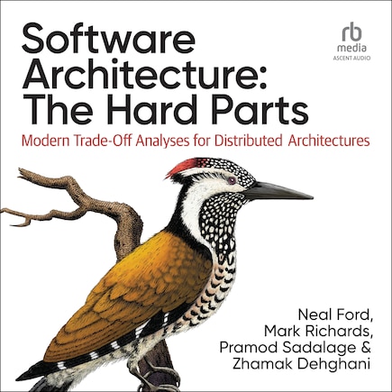 Software Architecture: The Hard Parts: Modern Trade-Off Analyses for Distributed Architectures