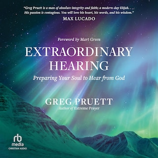 Extraordinary Hearing: Preparing Your Soul to Hear from God