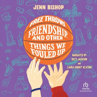 Front cover_Free Throws, Friendship, and Other Things We Fouled Up