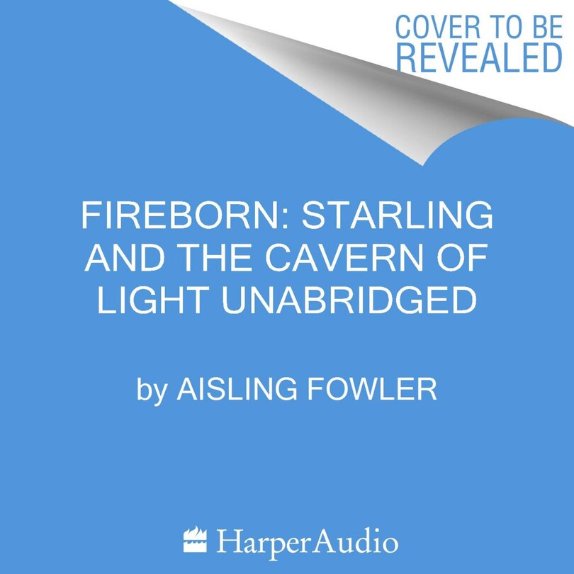 Front cover_Fireborn: Starling and the Cavern of Light