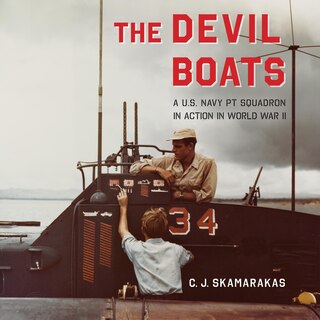 The Devil Boats: A U.S. Navy PT Squadron in Action in World War II