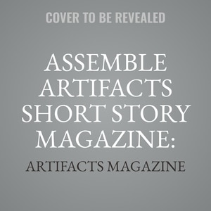 Couverture_Assemble Artifacts Short Story Magazine: Fall 2023 (Issue #5)
