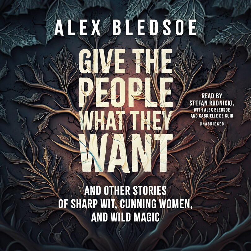 Front cover_Give the People What They Want and Other Stories of Sharp Wit, Cunning Women, and Wild Magic