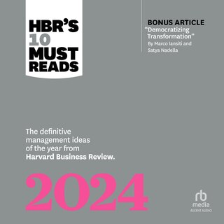 Front cover_HBR's 10 Must Reads 2024: The Definitive Management Ideas of the Year from Harvard Business Review (with bonus article Democratizing Transformation by Marco Iansiti and Satya Nadella)