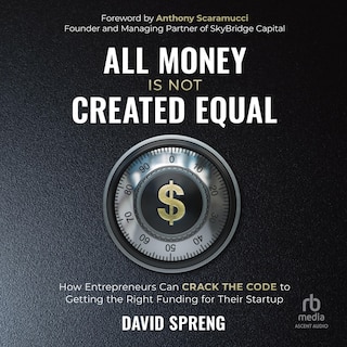 All Money Is Not Created Equal: How Entrepreneurs can Crack the Code to Getting the Right Funding for their Startup