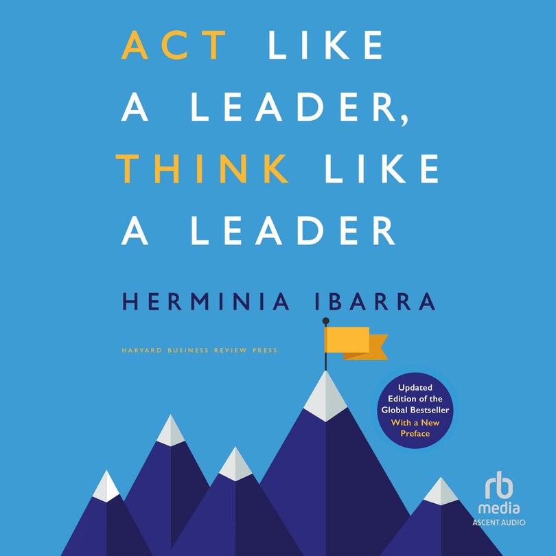 Front cover_Act Like a Leader, Think Like a Leader, Updated Edition of the Global Bestseller, With a New Preface (Revised)