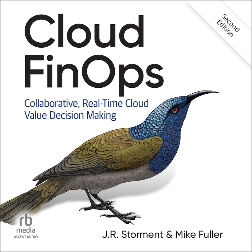 Cloud FinOps, 2nd Edition: Collaborative, Real-Time Cloud Value Decision Making