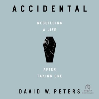 Accidental: Rebuilding a Life after Taking One