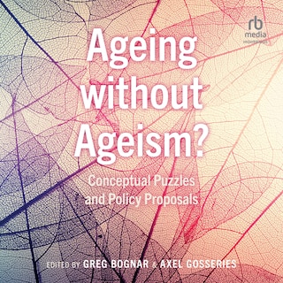 Ageing without Ageism?: Conceptual Puzzles and Policy Proposals