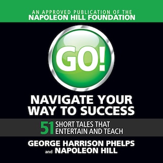 Go! Navigate Your Way to Success: 51 Short Tales that Entertain and Teach