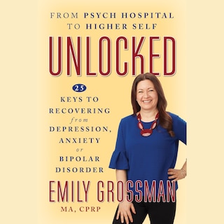 Front cover_Unlocked: From Psych Hospital to Higher Self
