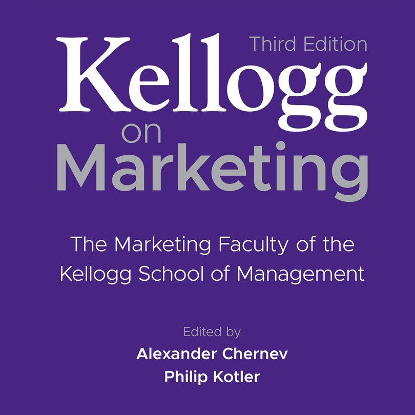 Kellogg on Marketing (3rd Edition): The Marketing Faculty of the Kellogg School of Management 3rd Edition