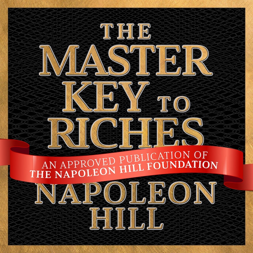 Couverture_The Master Key to Riches: A Publication of The Napoleon Hill Foundation
