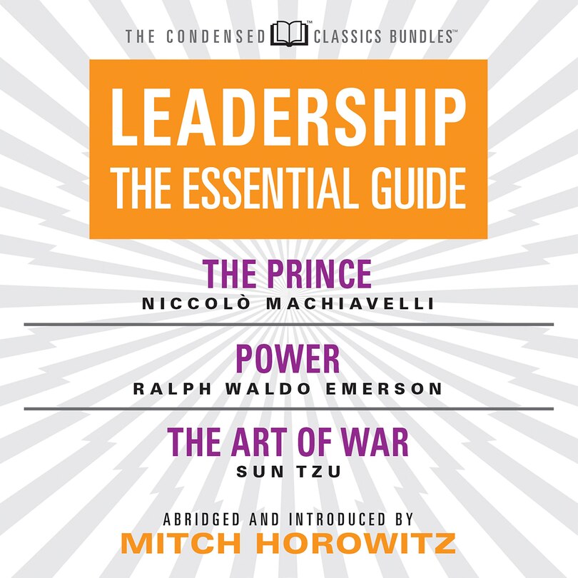 Leadership (Condensed Classics): The Prince; Power; The Art of War: The Prince; Power; The Art of War