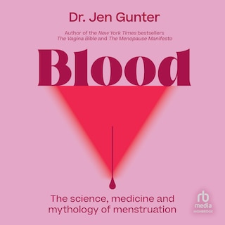 Front cover_Blood: The Science, Medicine, and Mythology of Menstruation