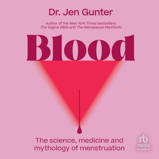 Couverture_Blood: The Science, Medicine, and Mythology of Menstruation