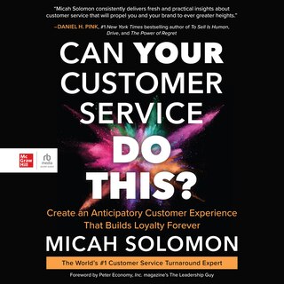 Can Your Customer Service Do This?: Create an Anticipatory Customer Experience that Builds Loyalty Forever