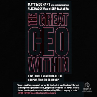 The Great CEO Within: The Tactical Guide to Company Building