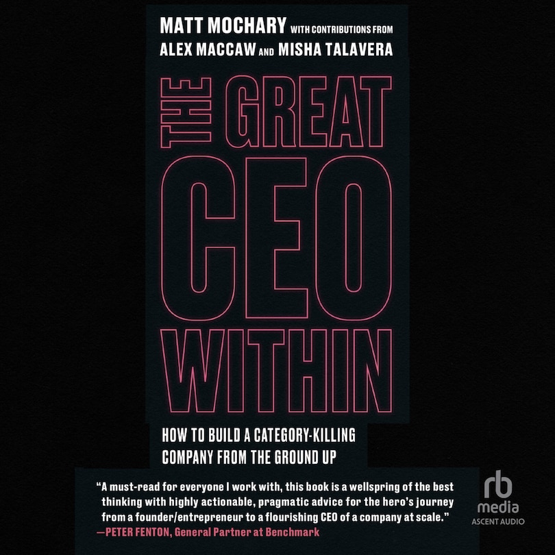 The Great CEO Within: The Tactical Guide to Company Building