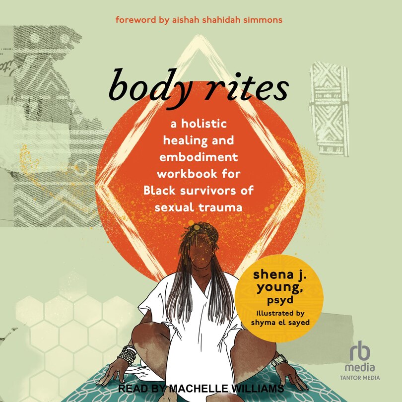 Body Rites: A Holistic Healing and Embodiment Workbook for Black Survivors of Sexual Trauma